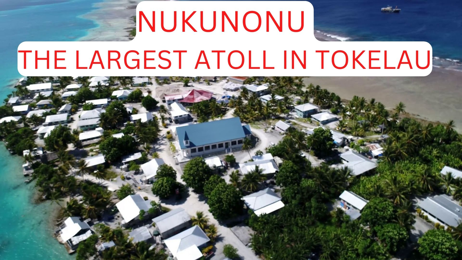 Nukunonu - The Largest Atoll In Tokelau