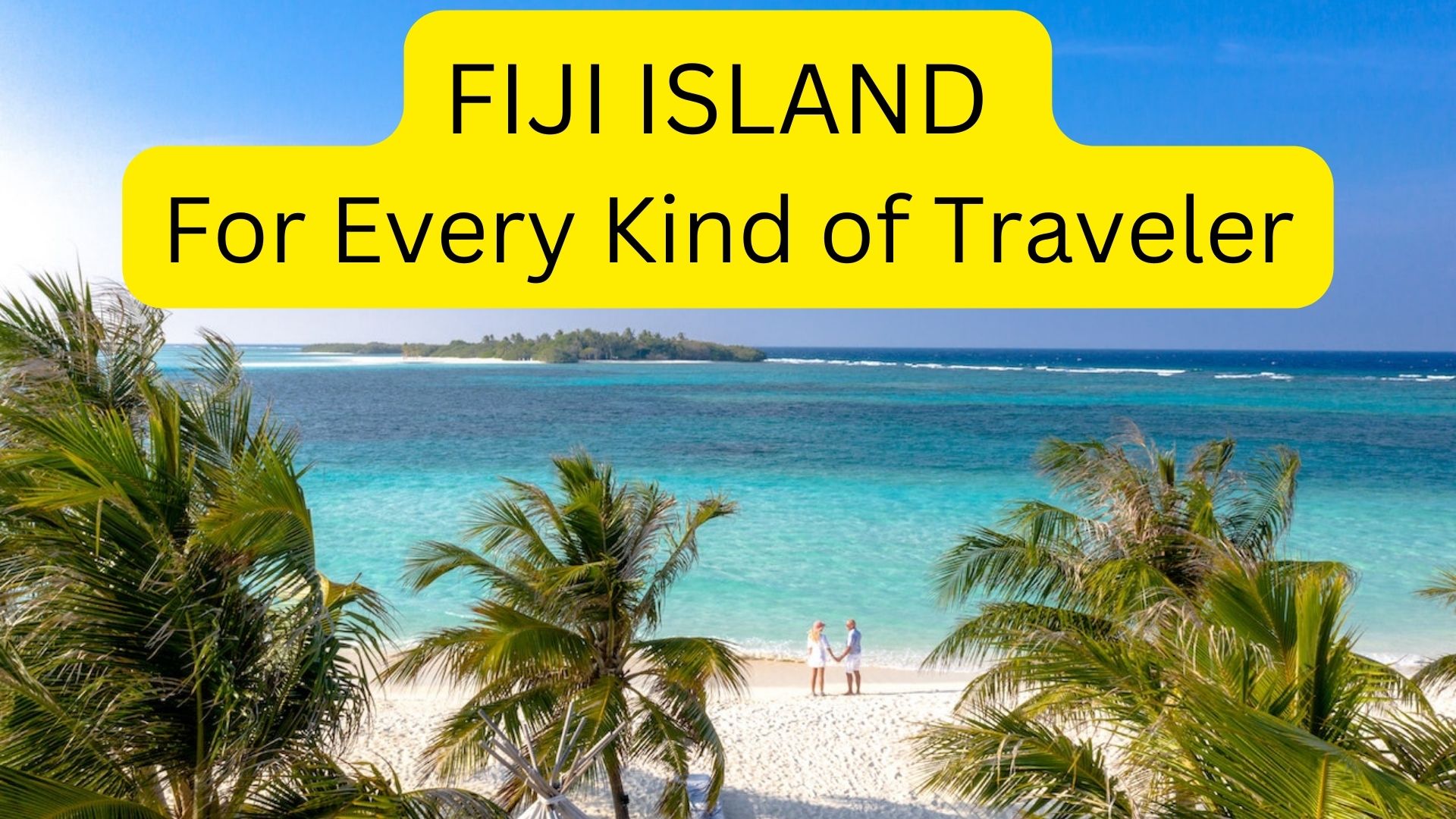 Fiji Island - For Every Kind Of Traveler