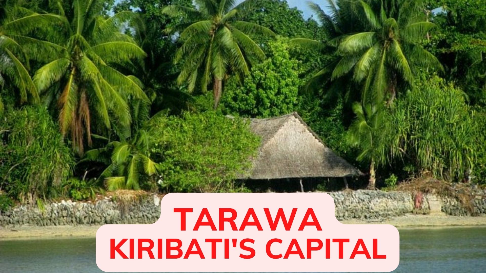 Tarawa - The Republic Of Kiribati's Capital