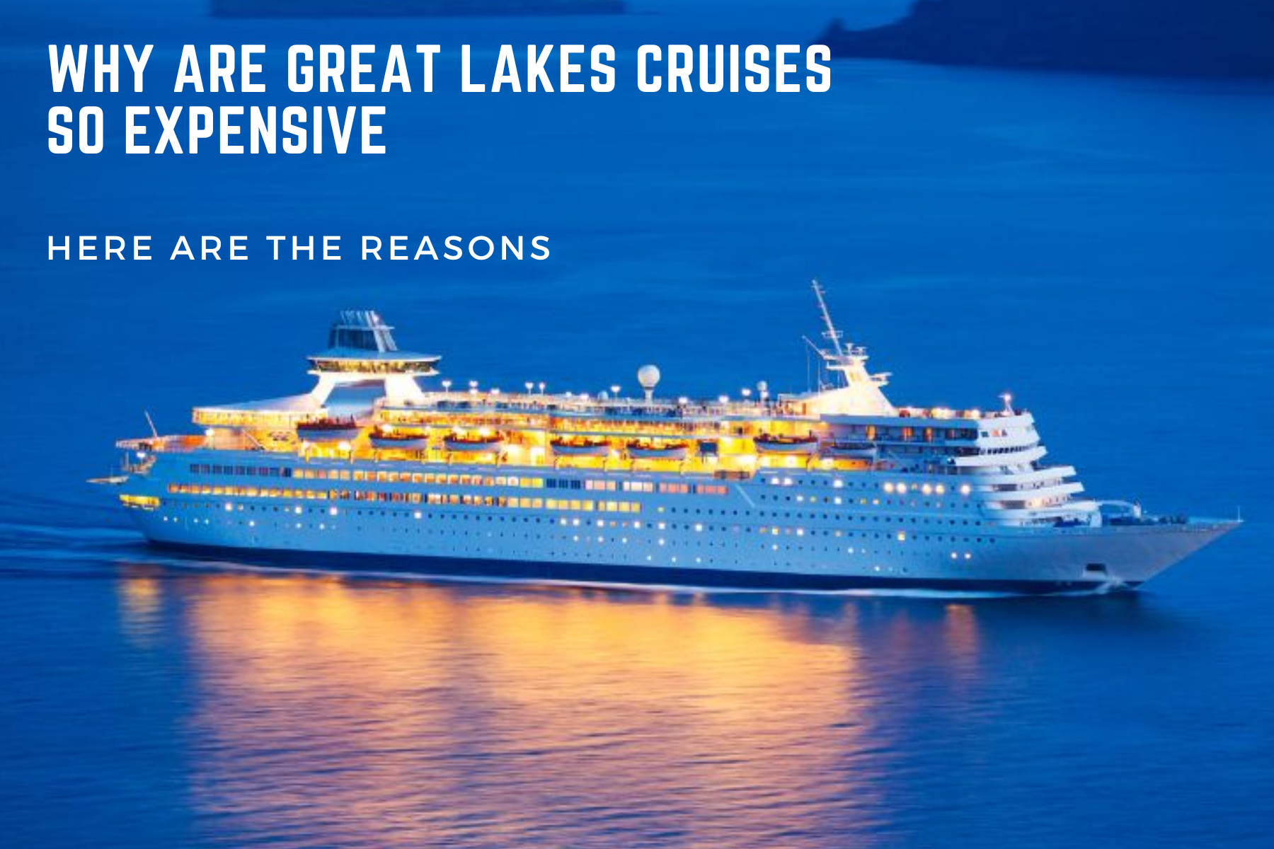Why Are Great Lakes Cruises So Expensive - Here Are The Reasons