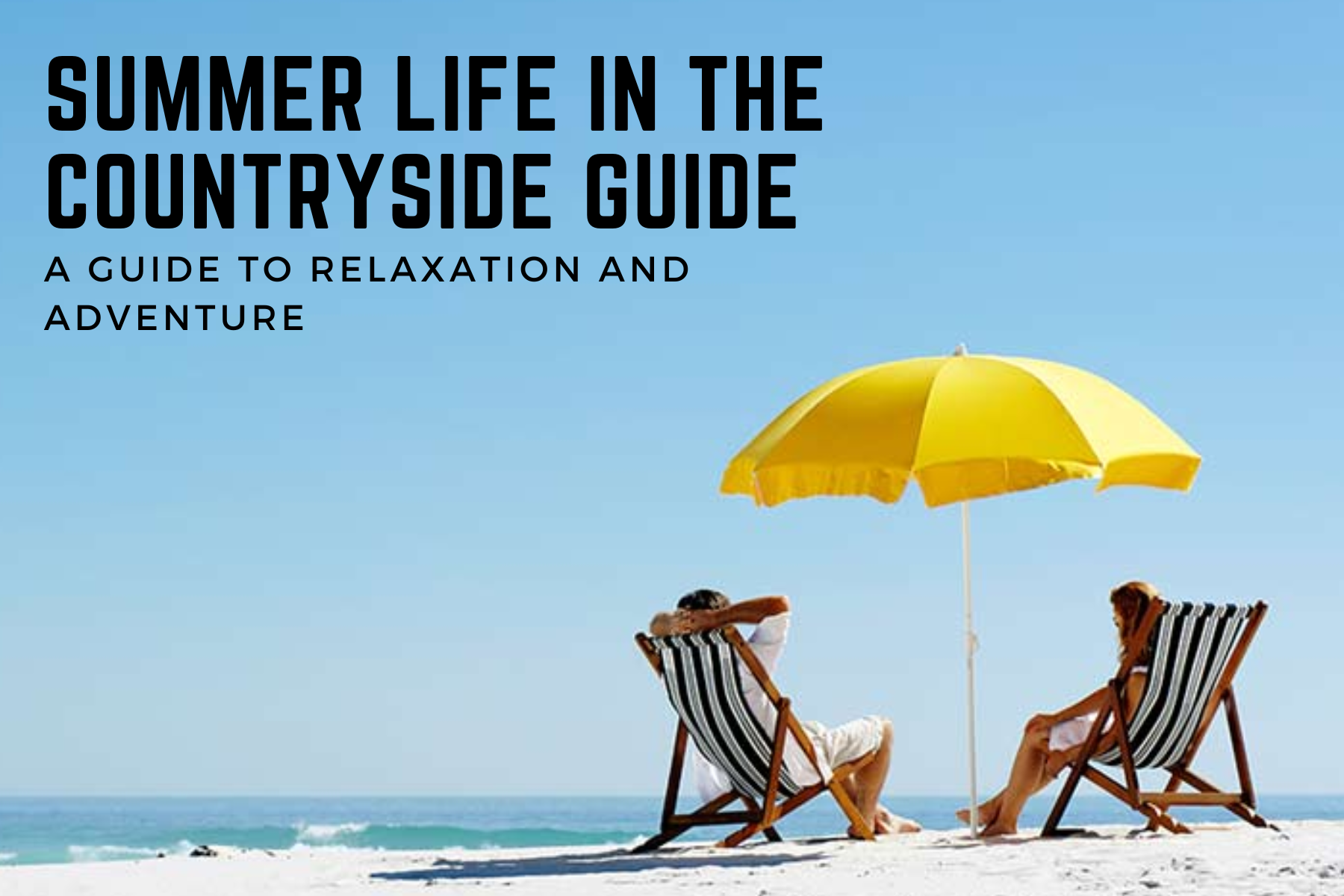 Summer Life In The Countryside Guide - A Guide To Relaxation And Adventure
